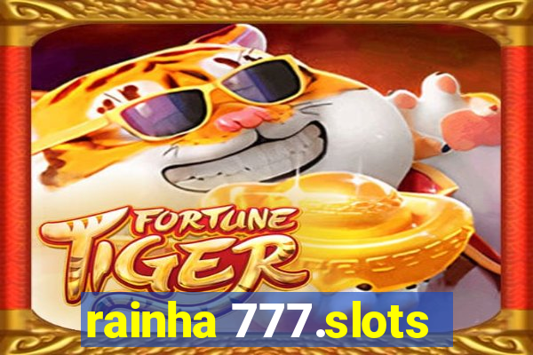 rainha 777.slots